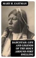 eBook: Dahcotah: Life and Legends of the Sioux Around Fort Snelling