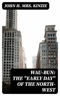 eBook: Wau-Bun: The "Early Day" of the North-West