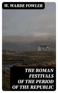 eBook: The Roman Festivals of the Period of the Republic