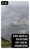 eBook: The Royal Pastime of Cock-fighting