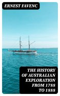 eBook: The History of Australian Exploration from 1788 to 1888