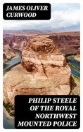 ebook: Philip Steele of the Royal Northwest Mounted Police