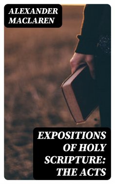 eBook: Expositions of Holy Scripture: the Acts