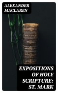 eBook: Expositions of Holy Scripture: St. Mark