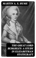 eBook: The Great Lord Burghley: A study in Elizabethan statecraft