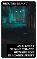 eBook: An Account of Some Strange Disturbances in Aungier Street