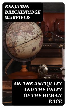 eBook: On the Antiquity and the Unity of the Human Race