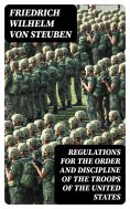 eBook: Regulations for the Order and Discipline of the Troops of the United States