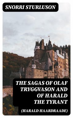 eBook: The Sagas of Olaf Tryggvason and of Harald The Tyrant (Harald Haardraade)