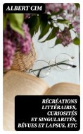 eBook: Récréations littéraires, curiosités et singularités, bévues et lapsus, etc