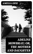 eBook: Adeline Mowbray; or, The Mother and Daughter
