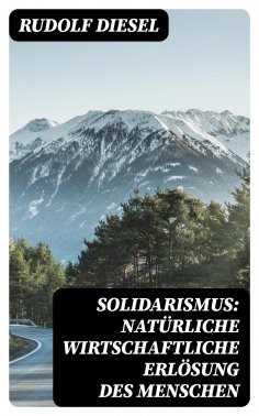 eBook: Solidarismus: Natürliche wirtschaftliche Erlösung des Menschen