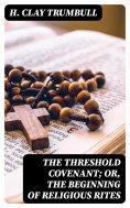 eBook: The Threshold Covenant; or, The Beginning of Religious Rites