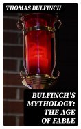 eBook: Bulfinch's Mythology: The Age of Fable