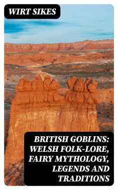 eBook: British Goblins: Welsh Folk-lore, Fairy Mythology, Legends and Traditions