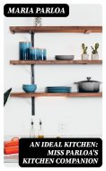 eBook: An Ideal Kitchen: Miss Parloa's Kitchen Companion