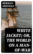 ebook: White Jacket; Or, The World on a Man-of-War