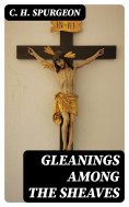 eBook: Gleanings among the Sheaves