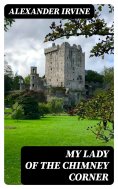 eBook: My Lady of the Chimney Corner
