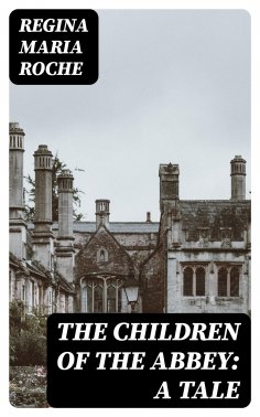 eBook: The Children of the Abbey: A Tale