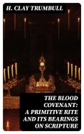 eBook: The Blood Covenant: A Primitive Rite and its Bearings on Scripture