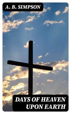 eBook: Days of Heaven Upon Earth