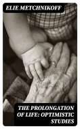 ebook: The Prolongation of Life: Optimistic Studies