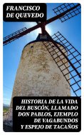 ebook: Historia de la vida del Buscón, llamado Don Pablos, ejemplo de vagabundos y espejo de tacaños