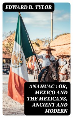 eBook: Anahuac : or, Mexico and the Mexicans, Ancient and Modern