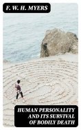 eBook: Human Personality and Its Survival of Bodily Death