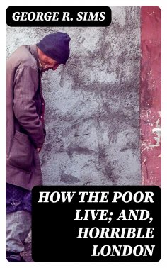 eBook: How the Poor Live; and, Horrible London