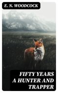 eBook: Fifty Years a Hunter and Trapper