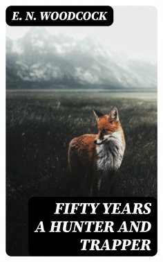 eBook: Fifty Years a Hunter and Trapper