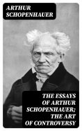 eBook: The Essays of Arthur Schopenhauer; the Art of Controversy