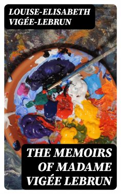 eBook: The Memoirs of Madame Vigée Lebrun
