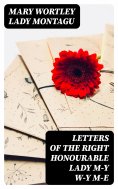 eBook: Letters of the Right Honourable Lady M—y W—y M—e