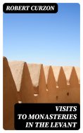 eBook: Visits to Monasteries in the Levant