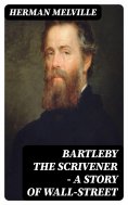 ebook: Bartleby the Scrivener — A Story of Wall-Street