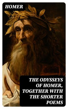 eBook: The Odysseys of Homer, together with the shorter poems