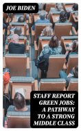 eBook: STAFF REPORT Green Jobs: A Pathway to a Strong Middle Class