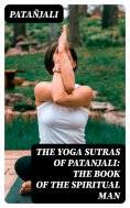 eBook: The Yoga Sutras of Patanjali: The Book of the Spiritual Man