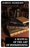 ebook: A Manual of the Art of Bookbinding