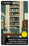 eBook: Henley's Twentieth Century Formulas, Recipes and Processes (Annotated)