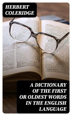 eBook: A Dictionary of the First or Oldest Words in the English Language