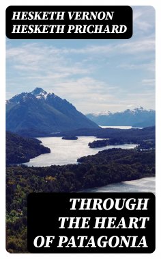 eBook: Through the Heart of Patagonia