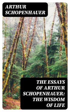 ebook: The Essays of Arthur Schopenhauer: the Wisdom of Life
