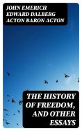 eBook: The History of Freedom, and Other Essays