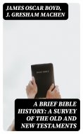 eBook: A Brief Bible History: A Survey of the Old and New Testaments