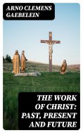 eBook: The Work Of Christ: Past, Present and Future
