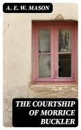 ebook: The Courtship of Morrice Buckler